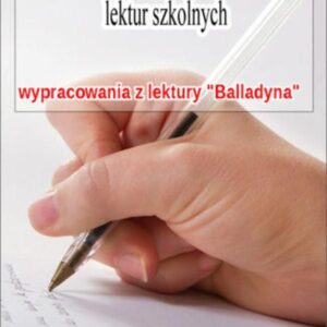 "Wypracowania - Juliusz Słowacki ""Balladyna"" - Praca zbiorowa (E-book)"
