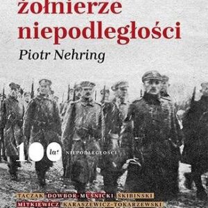 Zapomniani Żołnierze Niepodległości - Piotr Nehring