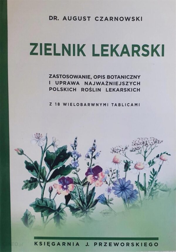 Zielniki lekarski zastosowanie opis botaniczny i uprawa najważniejszych polskich roślin lekarskich -m op